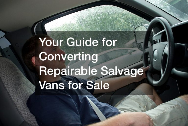 Your Guide for Converting Repairable Salvage Vans for Sale