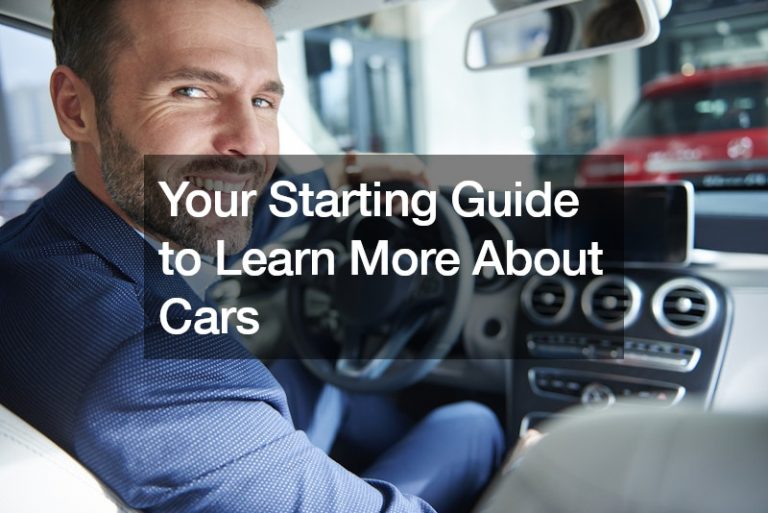 Your Starting Guide to Learn More About Cars