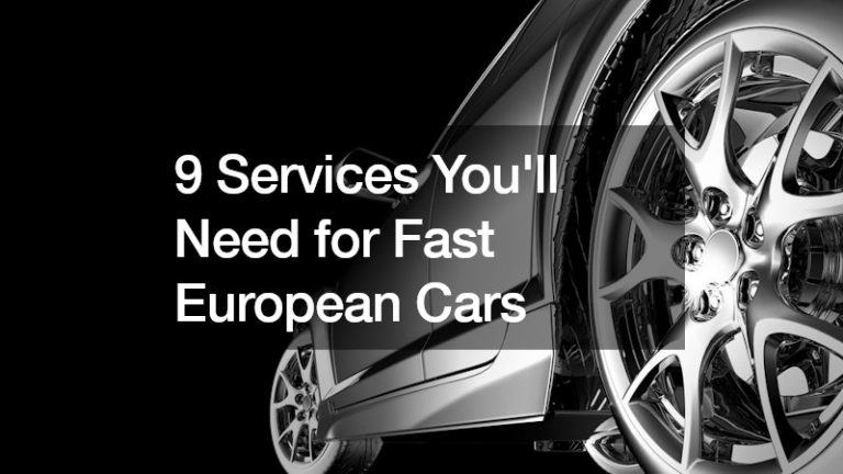 9 Services You’ll Need for Fast European Cars