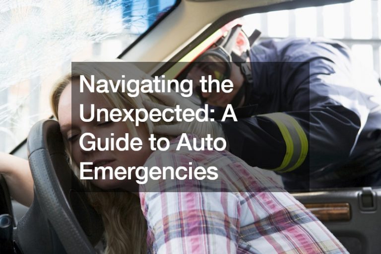 Navigating the Unexpected A Guide to Auto Emergencies