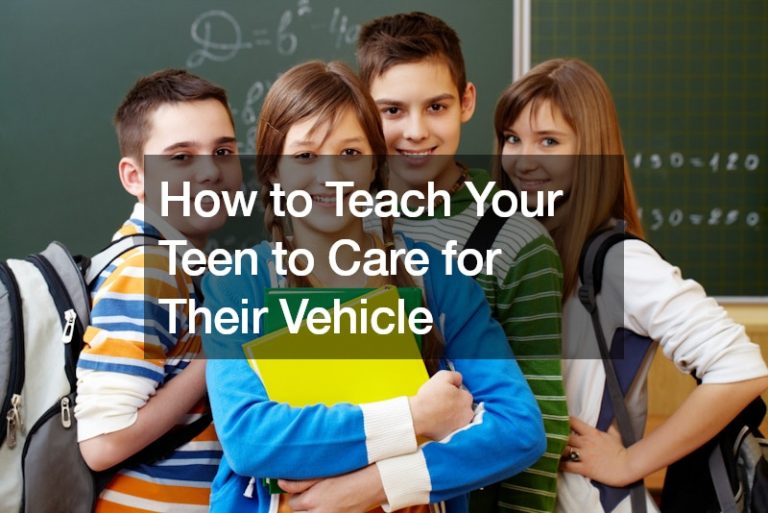 How to Teach Your Teen to Care for Their Vehicle