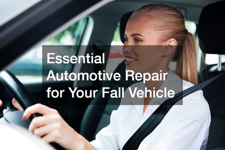 Essential Automotive Repair for Your Fall Vehicle