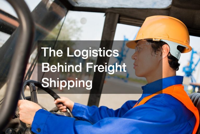 The Logistics Behind Freight Shipping