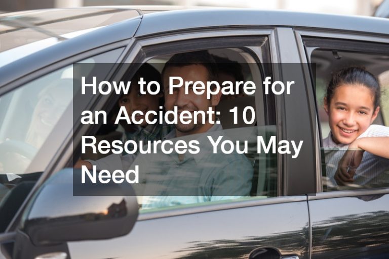 How to Prepare for an Accident 10 Resources You May Need