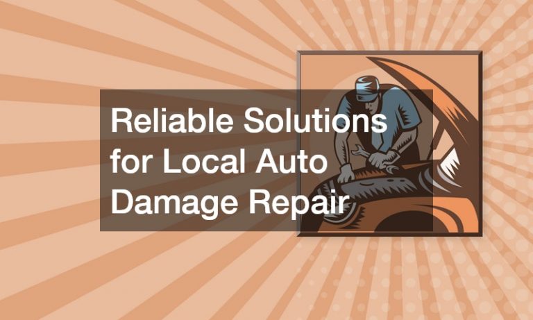 Reliable Solutions for Local Auto Damage Repair